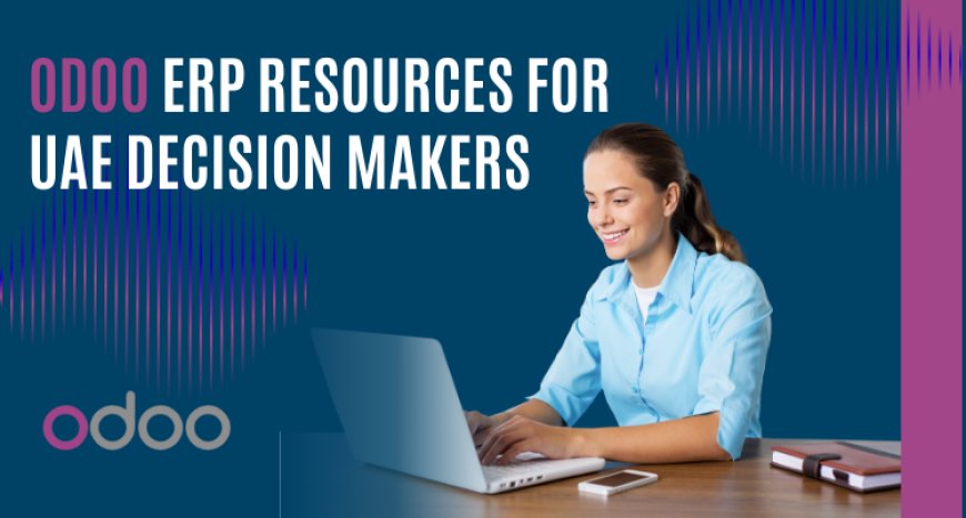 Odoo ERP Resources for Decision Makers in the UAE