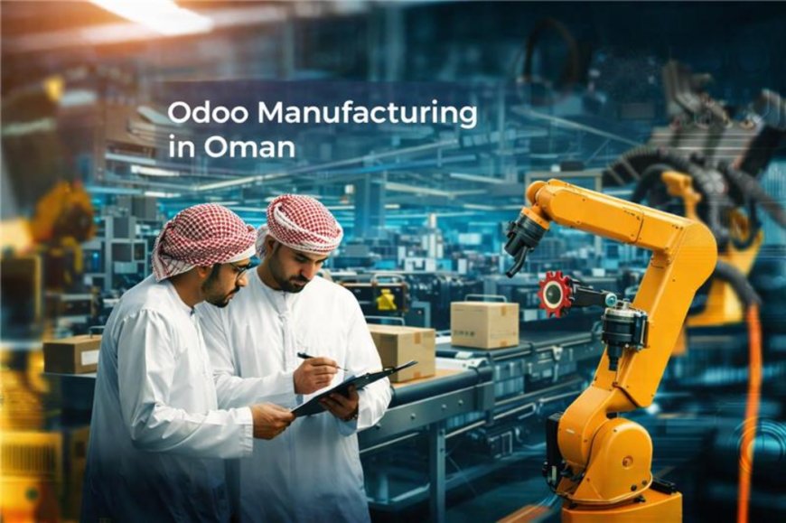Odoo Manufacturing ERP in Oman for Factory Control