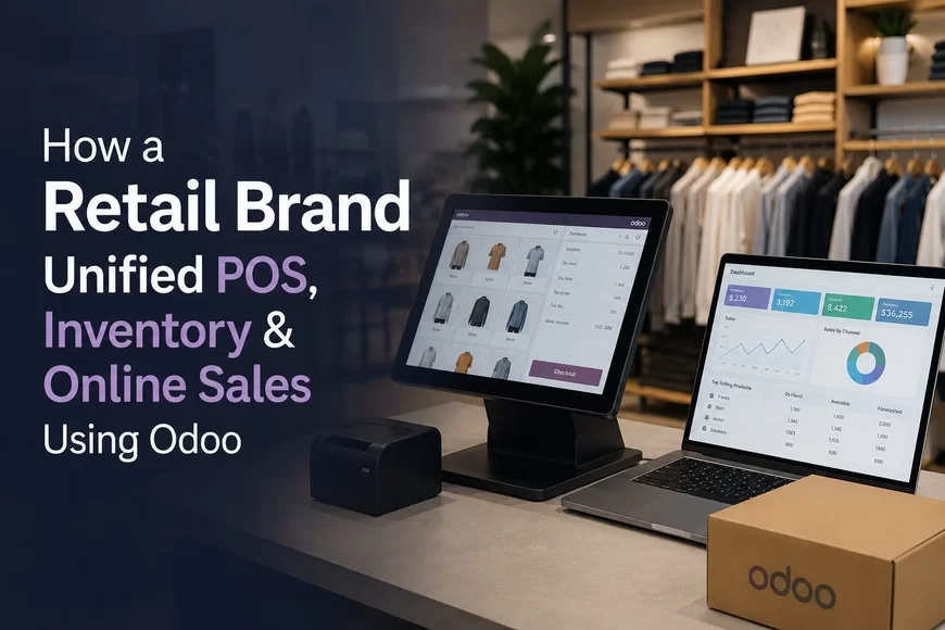 How a Retail Brand Unified POS, Inventory & Online Sales Using Odoo